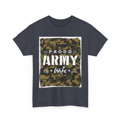 Proud Army Wife Shirt | 2025 Heavy Cotton Tee